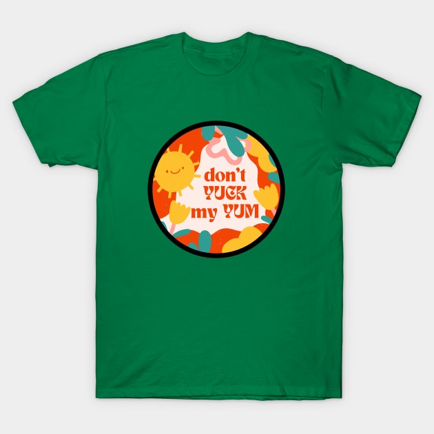 Don’t Yuck My Yum T-Shirt by Tiny Baker